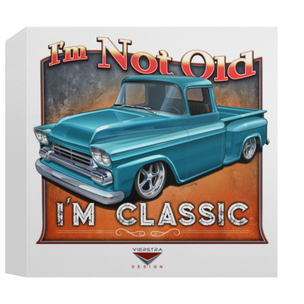 "I'm Not Old, I'm Classic" ’58 Chevy Truck Wall Canvas Art, Deluxe Square Canvas 1.5in Frame