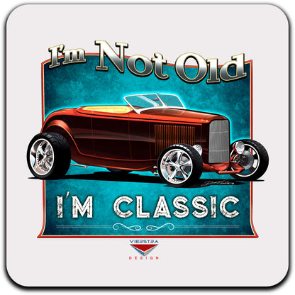 I’m Not Old, I’m Classic! ’32 Ford Roadster Drink Coaster