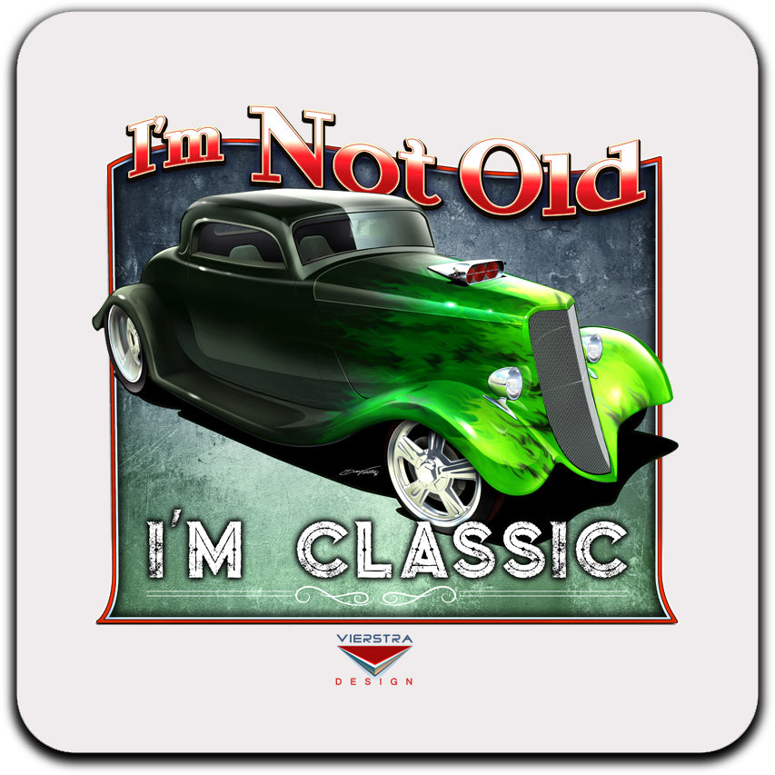 I’m Not Old, I’m Classic! ’33 Ford Coupe Drink Coaster